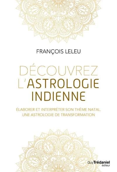 Découvrez l'astrologie indienne : élaborer et interpréter son thème natal, une astrologie de transformation