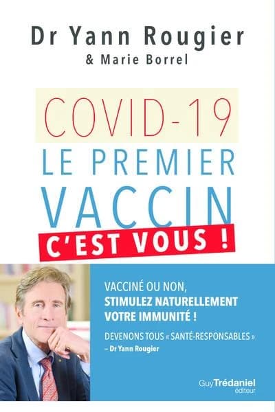 Covid-19 : le premier vaccin c'est vous ! : vacciné ou non, stimulez naturellement votre immunité ! : devenons tous santé-responsables