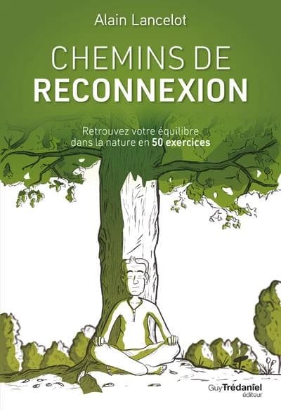 Chemins de reconnexion : retrouver votre équilibre dans la nature en 50 exercices