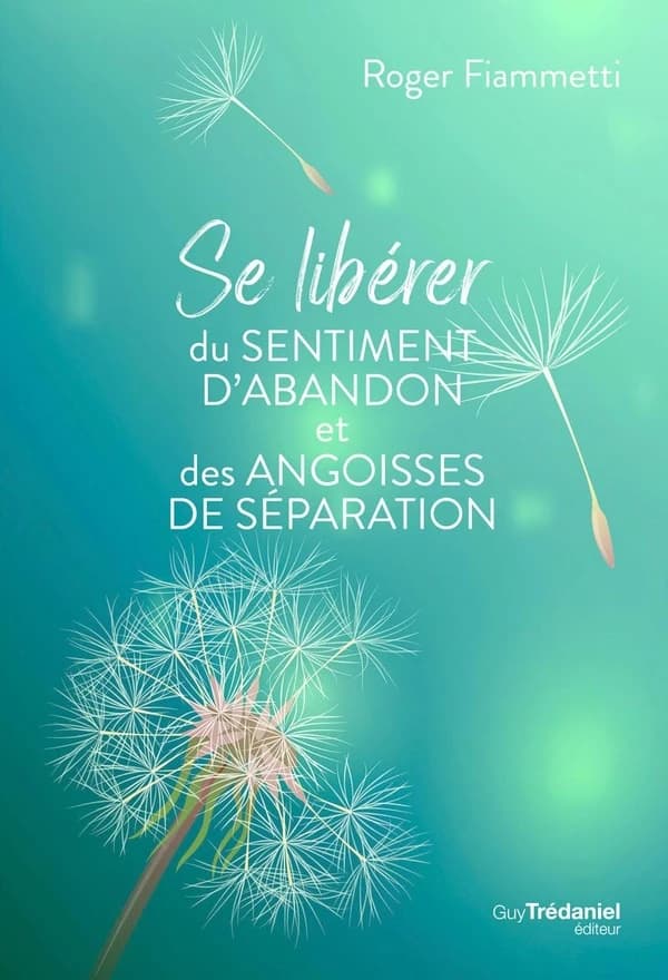 Se libérer du sentiment d'abandon et des angoisses de séparation