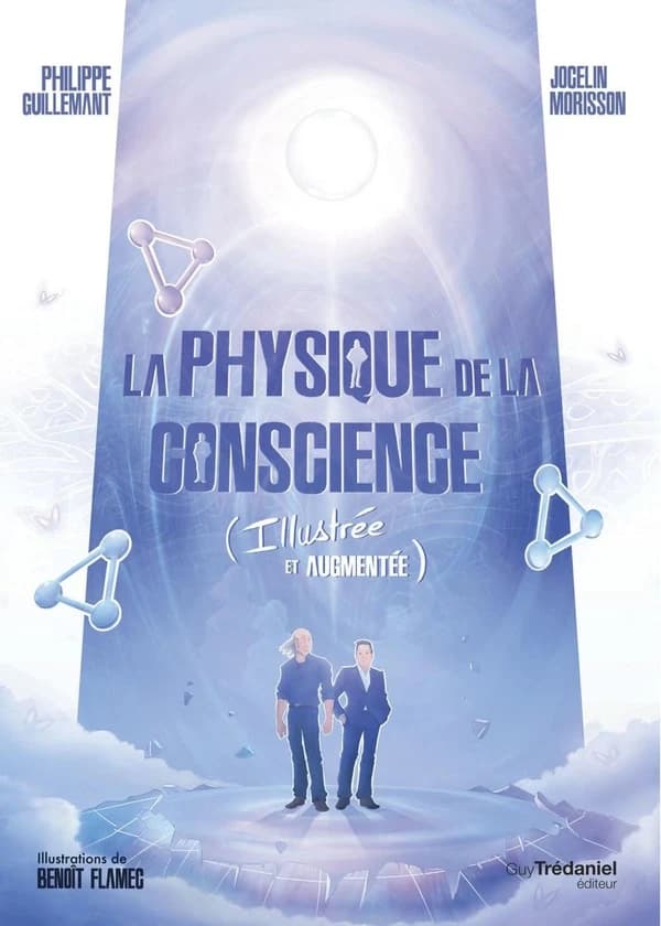 La physique de la conscience (Éd. illustrée et augmentée) Philippe Guillemant, Jocelin Morisson ; illustrations de Benoît Flamec