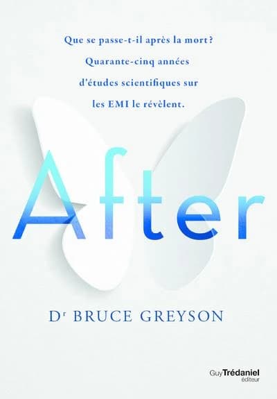 After : que se passe-t-il après la mort ? Quarante-cinq années d'études scientifiques sur les EMI le révèlent