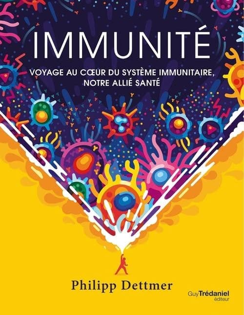 Immunité : voyage au coeur du système immunitaire, notre allié santé