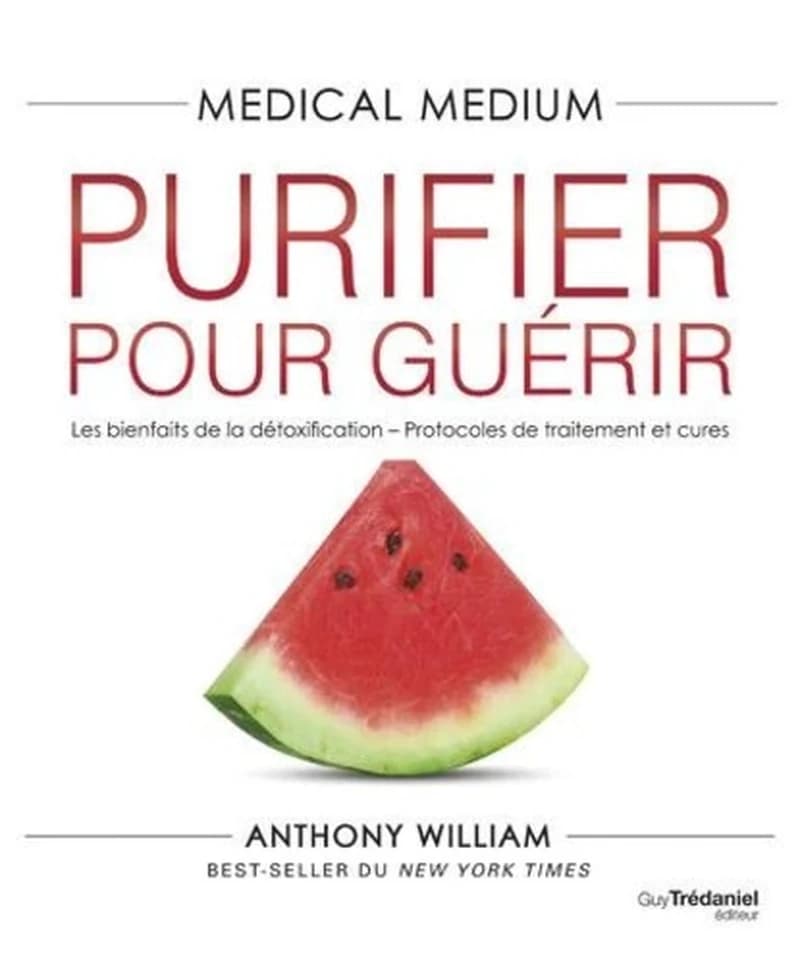 Purifier pour guérir : les bienfaits de la détoxification : protocoles de traitement et cures