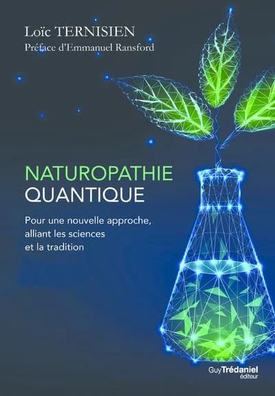 Naturopathie quantique : pour une nouvelle approche, alliant les sciences et la tradition