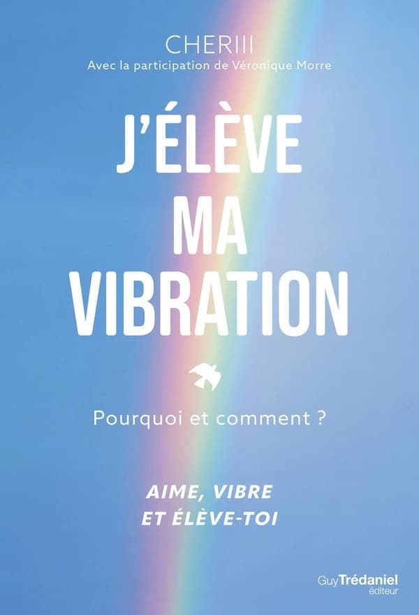 J'élève ma vibration : pourquoi et comment ?