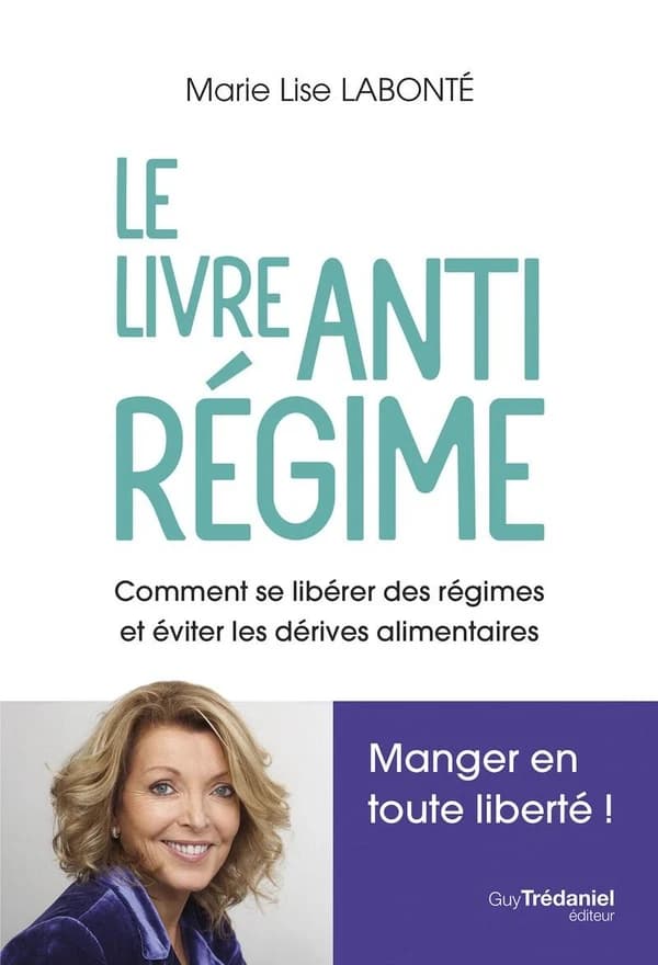 Le livre antirégime : comment se libérer des régimes et éviter les dérives alimentaires