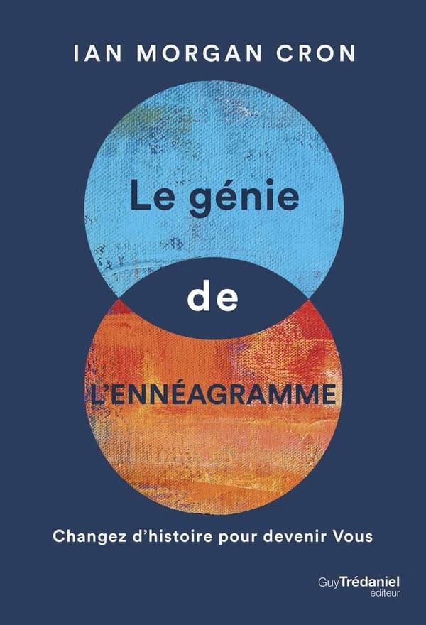 Le génie de l'ennéagramme : changez d'histoire pour devenir vous