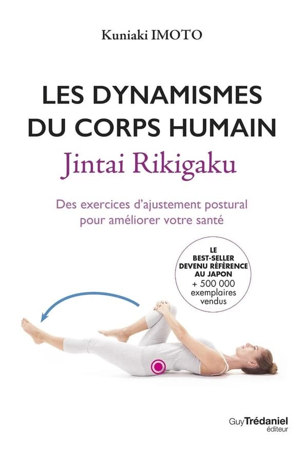 Les dynamismes du corps humain : Jintai Rikigaku : des exercices d'ajustement postural pour améliorer votre santé