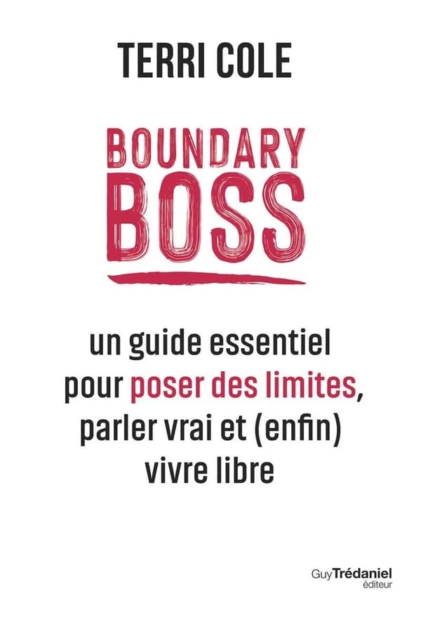 Boundary boss : un guide essentiel pour poser des limites, parler vrai et, enfin, vivre libre