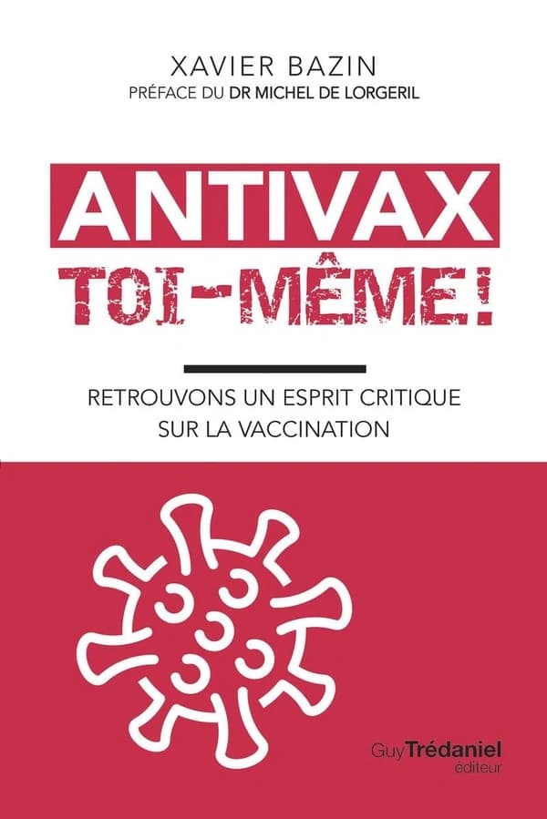 Antivax toi-même ! : retrouvons un esprit critique sur la vaccination (2e éd.)
