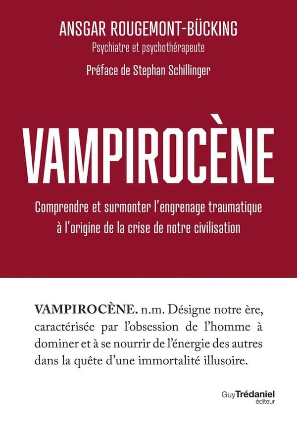 Vampirocène : comprendre et surmonter l'engrenage traumatique à l'origine de la crise de notre civilisation