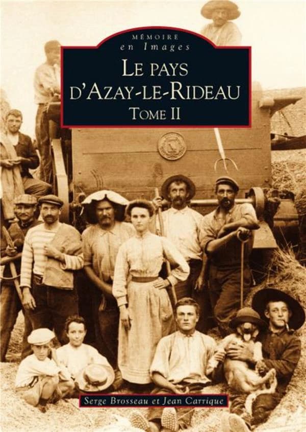 Le pays d'Azay-le-Rideau. Tome II