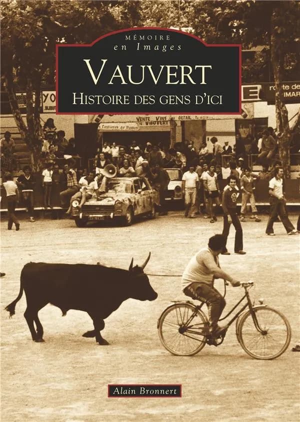 Vauvert : histoire des gens d'ici