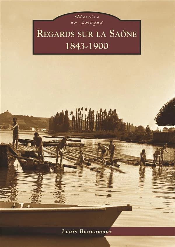 Regards sur la Saône : 1843-1900