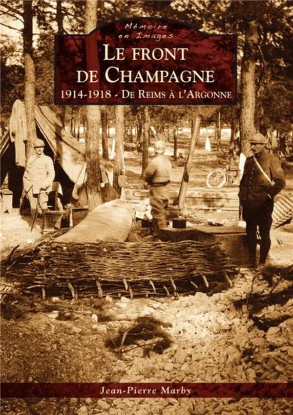 Le front de Champagne : 1914-1918, de Reims à l'Argonne