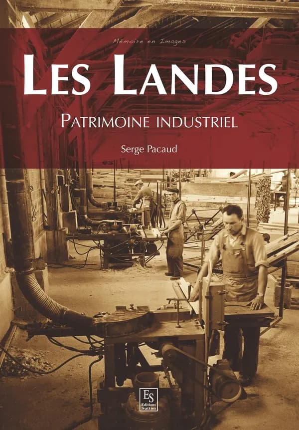 Les Landes : patrimoine industriel