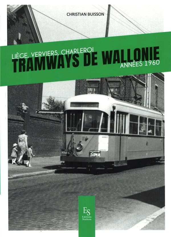 Tramways de Wallonie : Liège, Verviers, Charleroi, années 1960