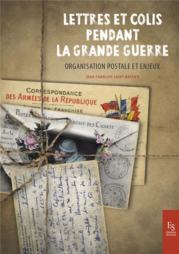 Lettres et colis pendant la Grande guerre : organisation postale et enjeux