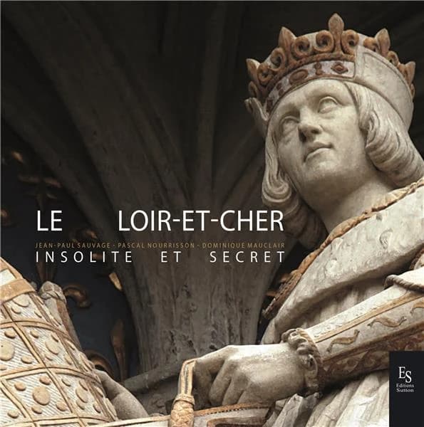 Le Loir-et-Cher : insolite et secret