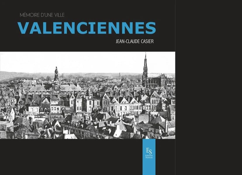 Valenciennes (2e éd.) Jean-Claude Casier