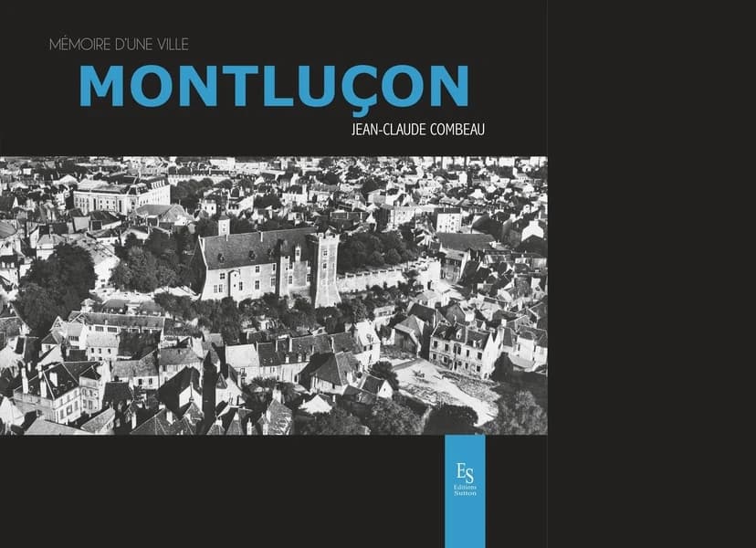 Montluçon (2e éd.) Jean-Claude Combeau