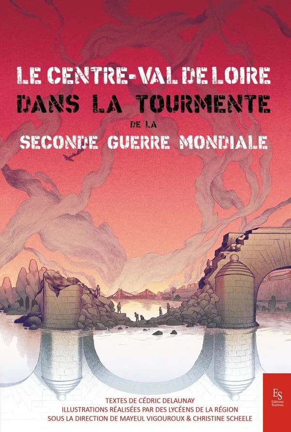 Le Centre-Val de Loire dans la tourmente de la Seconde guerre mondiale