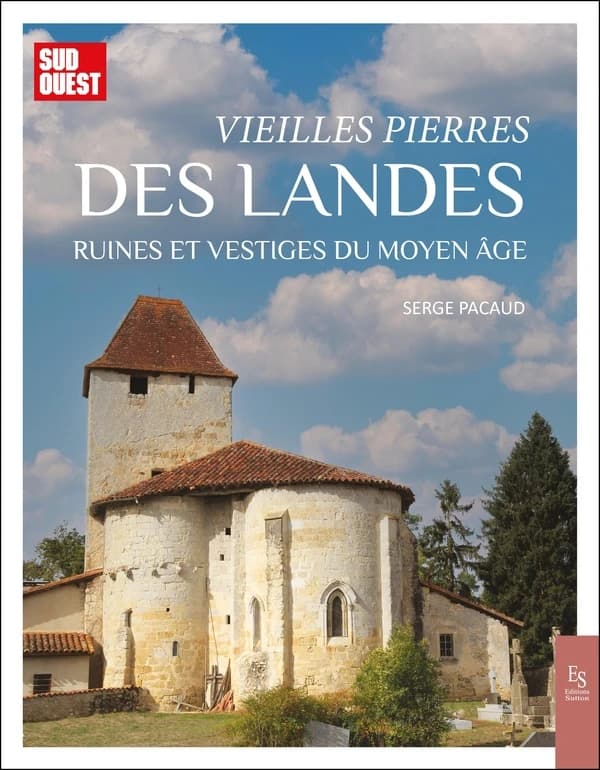 Vieilles pierres des Landes : ruines et vestiges du Moyen âge
