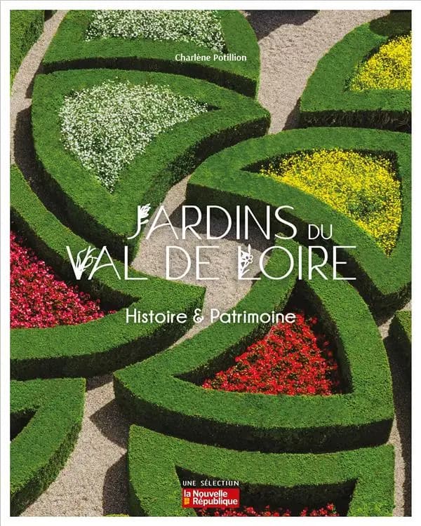 Jardins du Val de Loire : histoire & patrimoine