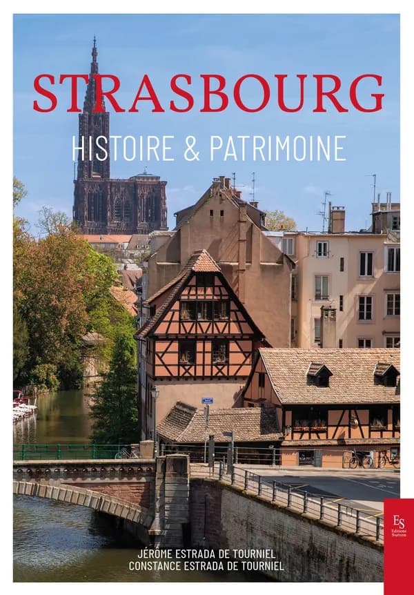 Strasbourg : histoire & patrimoine