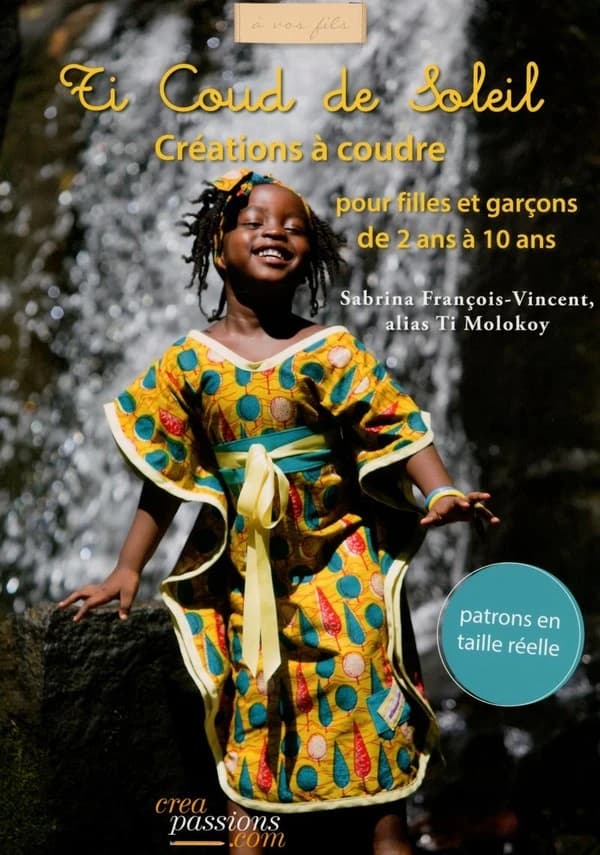 Ti coud de soleil : créations à coudre pour filles et garçons de 2 ans à 10 ans : patrons en taille réelle
