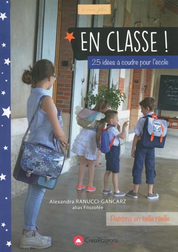 En classe ! : 25 idées à coudre pour l'école : 25 modèles de cartables, sacs à dos, besaces, mais aussi des accessoires, trousses, pochettes, lunch-box