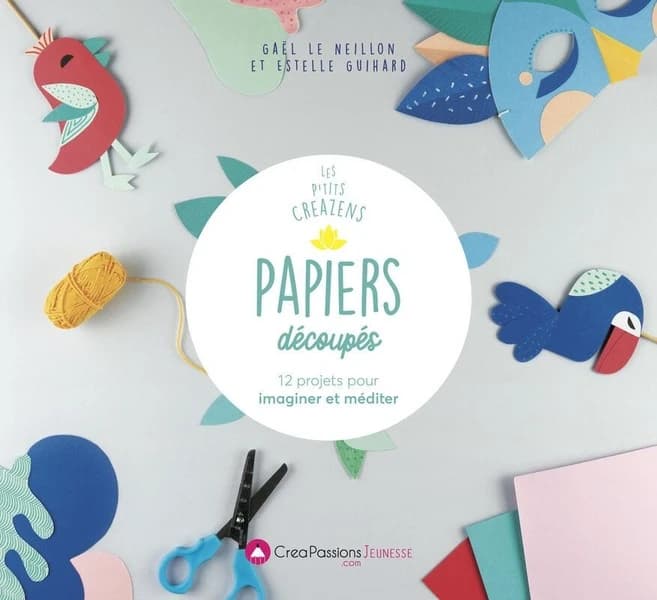 Papiers découpés ; 12 projets pour imaginer et méditer