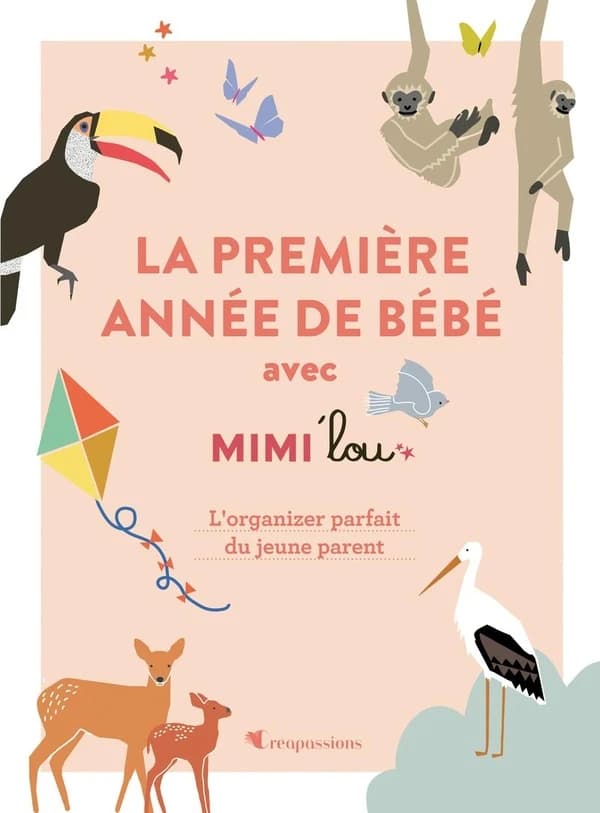La première année de bébé avec Mimi'lou : L'organizer parfait du jeune parent