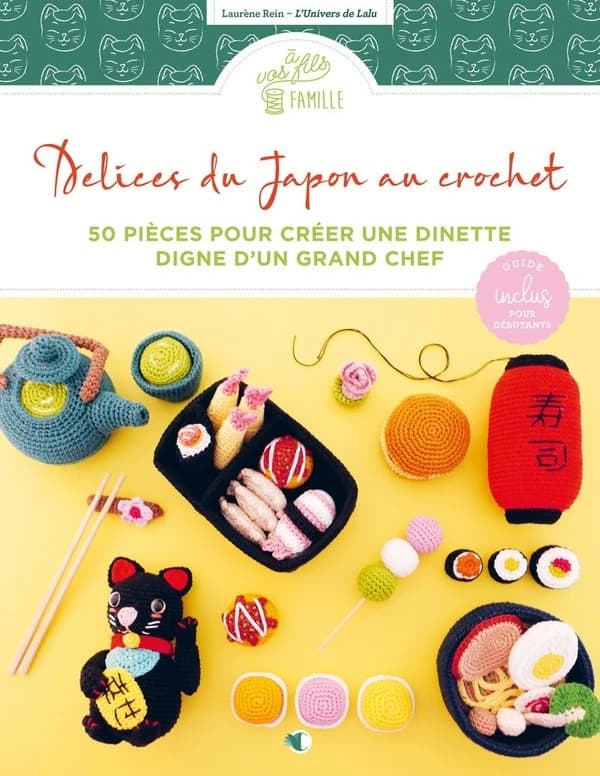 Délices du Japon au crochet : 50 pièces pour créer une dînette digne d'un grand chef