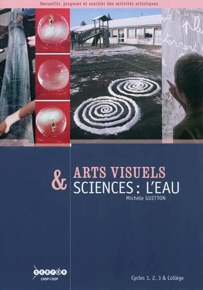 Arts visuels & sciences, l'eau : cycles 1, 2, 3 & collège