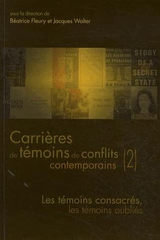 QUESTIONS DE COMMUNICATION : carrières de témoins de conflits contemporains Tome 2 ; les témoins consacrés, les témoins oubliés