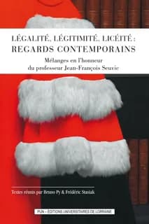 Légalité, légitimité, licéité, regards contemporains : mélanges en l'honneur du professeur Jean-François Seuvic