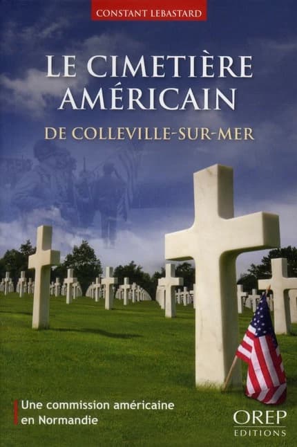 Le cimetière américain de Colleville-sur-Mer : une commission américaine en Normandie