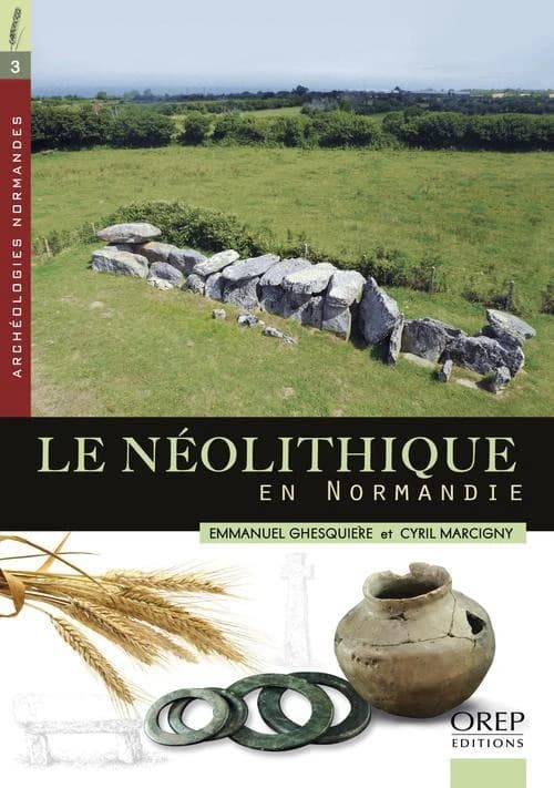 Le Néolithique en Normandie : 5500 à 2300 avant notre ère