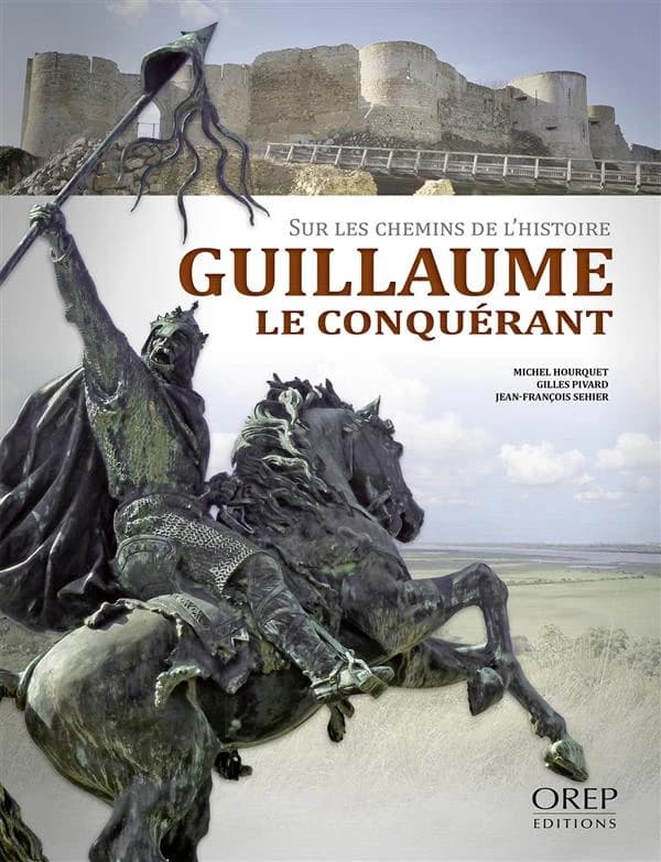 Guillaume le Conquérant : sur les chemins de l'histoire