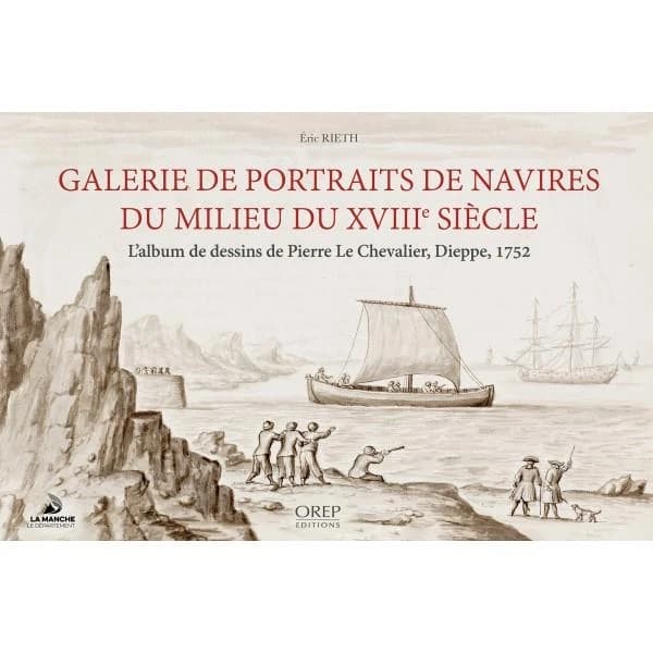 Galerie de portraits de navires du milieu du XVIIIe siècle : l'album de dessins de Pierre Le Chevalier, Dieppe, 1752