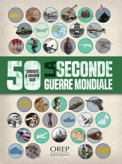 50 choses à savoir sur la Seconde Guerre mondiale