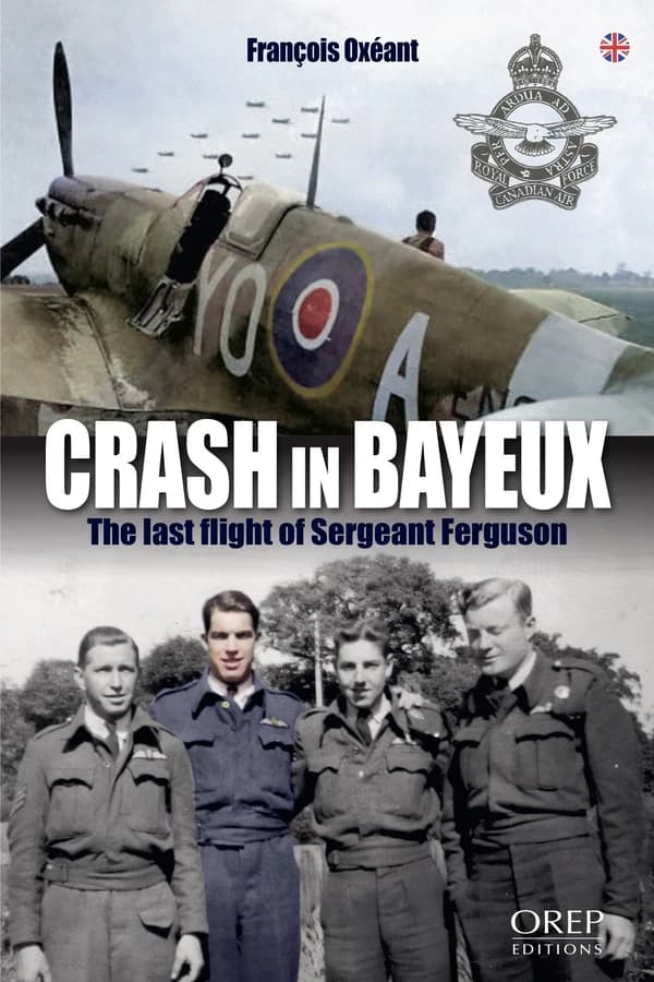 Crash in Bayeux : The last flight of Sergeant Ferguson