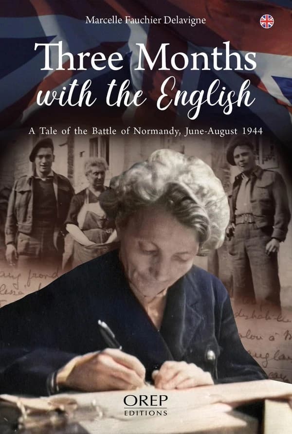 Trois mois avec les Anglais : Récit de la bataille de Normandie, Juin-Aout 1944