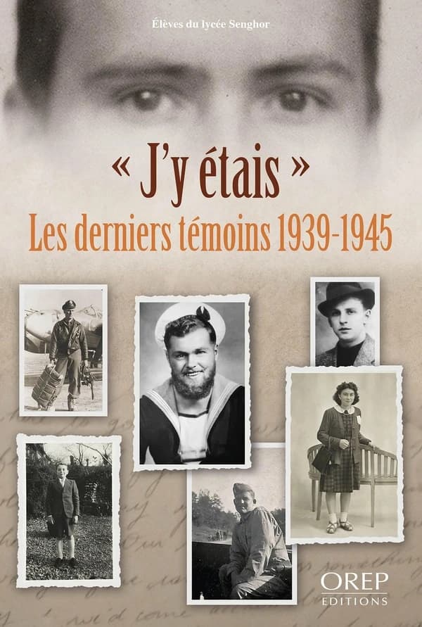 "J'y étais" : les derniers témoins 1939-1945