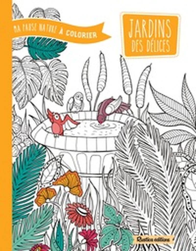 Jardins des délices : ma pause nature à colorier : [album à colorier]