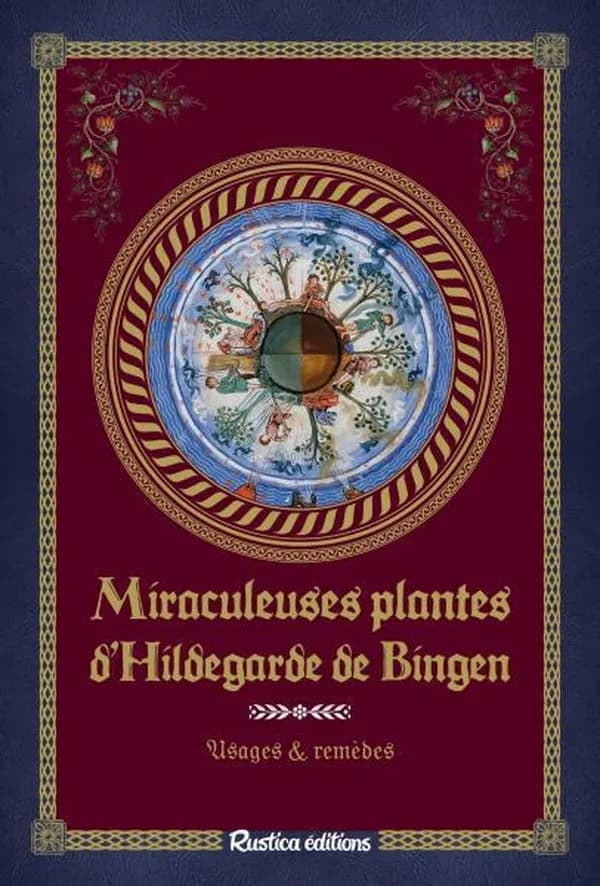 Miraculeuses plantes d'Hildegarde de Bingen : usages et remèdes