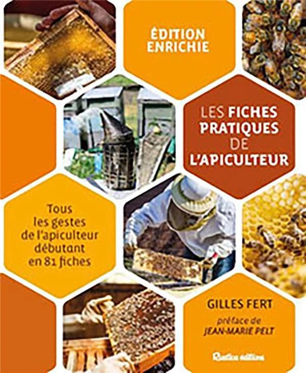 Les fiches pratiques de l'apiculteur : tous les gestes de l'apiculteur débutant en 81 fiches (Éd. enrichie) Gilles Fert ; préface de Jean-Marie Pelt
