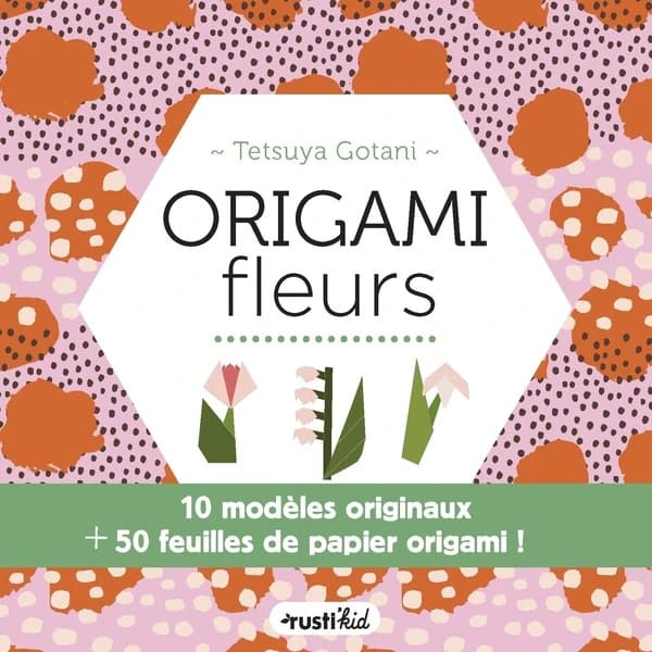 Origami fleurs : 10 modèles originaux +50 feuilles de papier origami ! : [Image à découper]